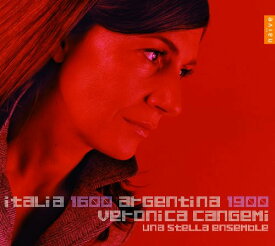 Veronica Cangemi / Spinosi / Una Stella Ensemble - Italia 1600 Argentina 1900 CD アルバム 【輸入盤】