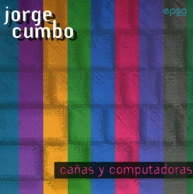 Jorge Cumbo - Cumbo， Jorge : Canas y Computadoras CD アルバム 【輸入盤】
