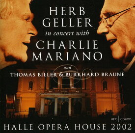 Herb Geller / Charlie Mariano - Halle Opera House 2002 CD アルバム 【輸入盤】