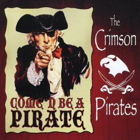 Crimson Pirates - Come 'N Be a Pirate CD アルバム 【輸入盤】