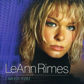 リアンライムス Leann Rimes - I Need You CD アルバム 【輸入盤】