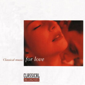 Classical Moments: Classical Music for Love / Var - Classical Moments: Classical Music for Love CD アルバム 【輸入盤】