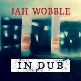 Jah Wobble - In Dub: Deluxe CD アルバム 【輸入盤】