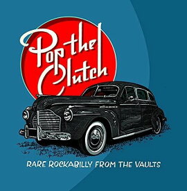 Pop the Clutch: Obscure Rockabilly From the / Var - Pop The Clutch: Obscure Rockabilly From The Vaults LP レコード 【輸入盤】