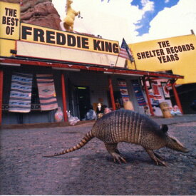 フレディキング Freddie King - The Best Of The Shelter Years CD アルバム 【輸入盤】