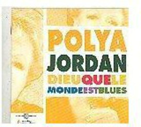 Polya Jordan - Dieu Que Le Monde Est Blues CD アルバム 【輸入盤】
