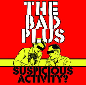 Bad Plus - Suspicious Activity? CD アルバム 【輸入盤】