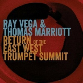 Ray Vega / Thomas Marriot - Return of the East-West Trumpet Summit CD アルバム 【輸入盤】