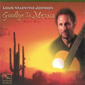 Louis Valentine Johnson - Goodbye to Mexico CD アルバム 【輸入盤】