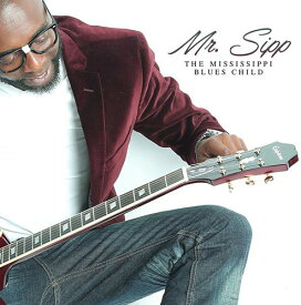 Mr Sipp - Mississippi Blues Child CD アルバム 【輸入盤】