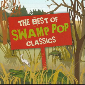 Best of Swamp Pop Classics / Various - The Best Of Swamp Pop Classics CD アルバム 【輸入盤】