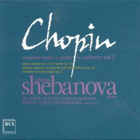 Chopin / Shebanova / Polish Sinfonia Luventus - Complete Works for Piano ＆ Orchestra 2 CD アルバム 【輸入盤】