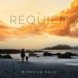 Rebecca Dale - Dale: Requiem For My Mother CD アルバム 【輸入盤】