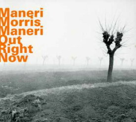 Morris / Maneri - Out Right Now CD アルバム 【輸入盤】