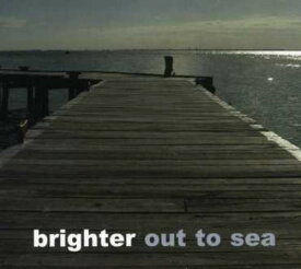 Brighter - Out to Sea CD アルバム 【輸入盤】