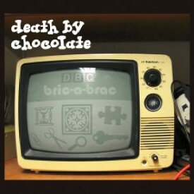 Death by Chocolate - Bric-A-Brac CD アルバム 【輸入盤】