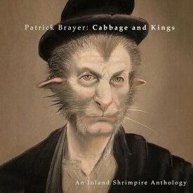 Patrick Brayer - Cabbage And Kings: An Inland Shrimpire Anthology CD アルバム 【輸入盤】