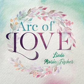 Linda Marie Fischer - Arc Of Love CD アルバム 【輸入盤】