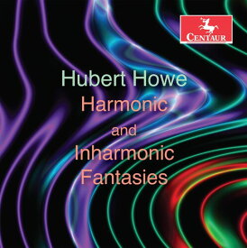 Howe - Harmonic ＆ Inharmonic Fantasie CD アルバム 【輸入盤】