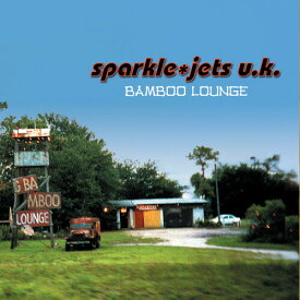 Sparkle Jets U.K. - Bamboo Lounge CD アルバム 【輸入盤】