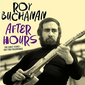 ロイブキャナン Roy Buchanan - After Hours: Early Years 1957-1962 Recordings CD アルバム 【輸入盤】