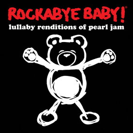 Rockabye Baby! - Lullaby Renditions of Pearl Jam CD アルバム 【輸入盤】