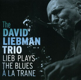 デイヴリーブマン David Liebman - Lieb Plays the Blues a la Trane CD アルバム 【輸入盤】