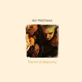 Iain Matthews - The Art Of Obscurity CD アルバム 【輸入盤】