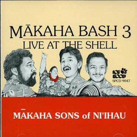 マカハサンズ Makaha Sons of Ni'ihau - Makaha Bash 3: Live at the Shell CD アルバム 【輸入盤】