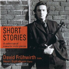 David Fruhwirth - Short Stories: Romantic ＆ Virtuoso Violinpieces CD アルバム 【輸入盤】
