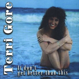 Terri Gore - It Don't Get Better Than This CD アルバム 【輸入盤】
