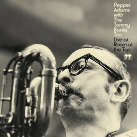 Pepper Adams ＆ the Tommy Banks Trio - Live At Room At The Top CD アルバム 【輸入盤】