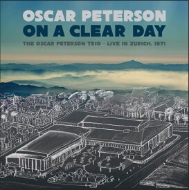 オスカーピーターソン Oscar Peterson - ON A CLEAR DAY: THE OSCAR PETERSON TRIO - LIVE IN ZURICH, 1971 CD アルバム 【輸入盤】