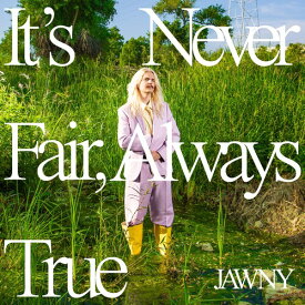 JAWNY - It's Never Fair, Always True CD アルバム 【輸入盤】