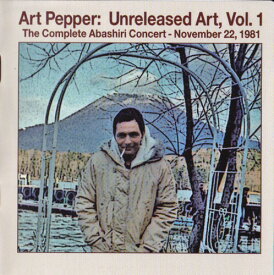 アートペッパー Art Pepper - Unreleased Art Volume 1: The Complete Abashiri Concert - November 22 1981 CD アルバム 【輸入盤】