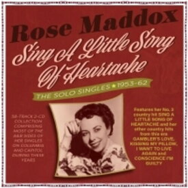 Rose Maddox - Sing A Little Song Of Heartache: The Solo Singles 1953-62 CD アルバム 【輸入盤】