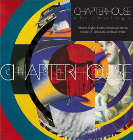 Chapterhouse - Chronology Albums, Singles, B-Sides, Remixes ＆ Demos CD アルバム 【輸入盤】