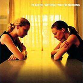 プラシーボ Placebo - Without You I'M Nothing' CD アルバム 【輸入盤】