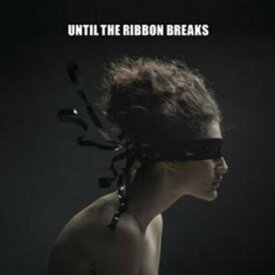 Until the Ribbon Breaks - A Lesson Unlearnt CD アルバム 【輸入盤】