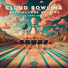 Jim Shearer - Cloud Bowling With Claude Bolling: Music For Tuba And Jazz Trio CD アルバム 【輸入盤】