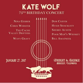 ケイトウルフ Kate Wolf - Kate Wolf 75th Birthday Concert CD アルバム 【輸入盤】