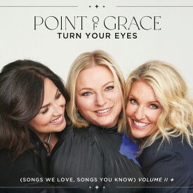 Point of Grace - Turn Your Eyes (Songs We Love, Songs You Know) Volume II + CD アルバム 【輸入盤】