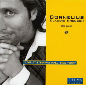 Cornelius Claudio Kreusch - Live! at Steinway Hall/New York CD アルバム 【輸入盤】