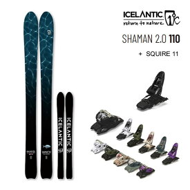 ICELANTIC スキー 2024 SHAMAN 2.0 110 シャーマン (23-24 2024) + 24 マーカー SQUIRE 11 GW 110mm ブレーキ アイスランティック スキー【L2】【代引不可】【w12】