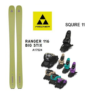 tBbV[ XL[ (24-25 2025) RANGER 116 BIG STIX + 25 }[J[ SQUIRE 11 + 120mmu[L fischer ski yL2zyszyw28z