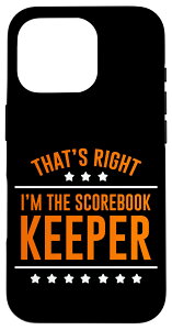 iPhone 16 Pro �����ł��A���̓X�R�A�u�b�N�L�[�p�[�ł� That's Right I'm The Scorebook Keeper - �X�}�z�P�[�X