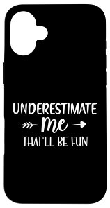 iPhone 16 Plus Underestimate Me That'll Be Fun Phone Case,Funny Sayings Mom �X�}�z�P�[�X
