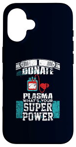 iPhone 16 I Donate Plasma What Your Super Power? ւ荂 X}zP[X