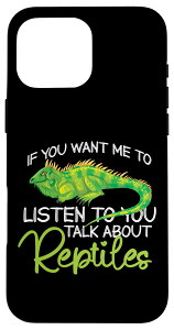 iPhone 16 Pro Max If You Want Me To Listen You Talk About Reptiles Iguana �X�}�z�P�[�X