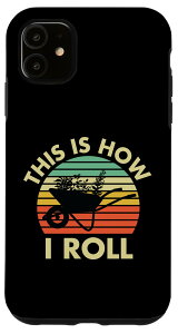 iPhone 11 K[fjO t 艟  This is How I Roll X}zP[X
